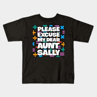 Please Excuse My Dear Aunt Sally For Math Lovers Kids T-Shirt